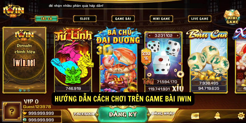 Hướng dẫn cách chơi trên Game Bài IWIN