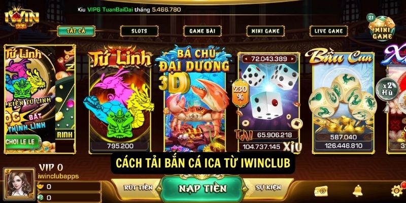 Cách tải bắn cá Ica từ iwinclub