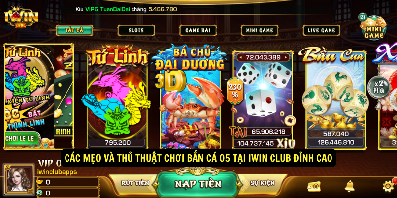 Các Mẹo Và Thủ Thuật Chơi Bắn Cá 05 Tại IWIN Club Đỉnh Cao