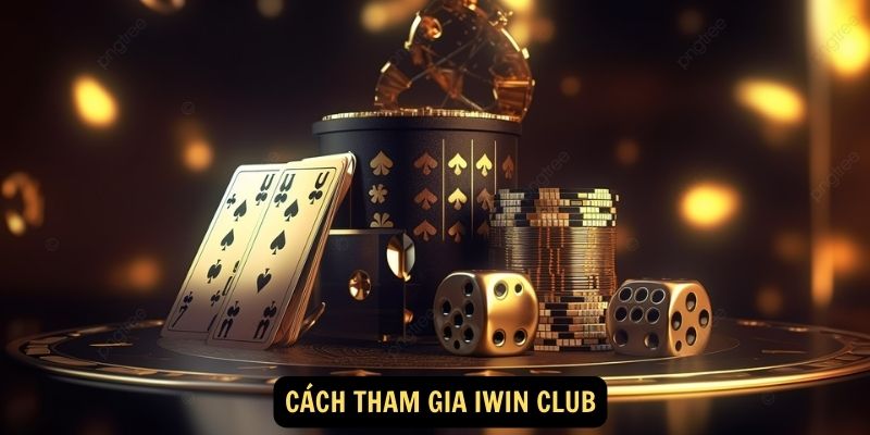 Cách tham gia Iwin Club